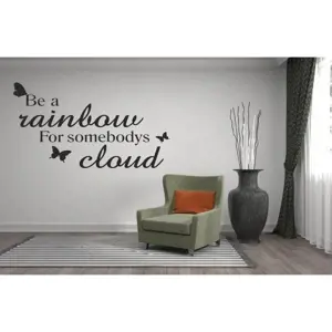 Nálepka na zeď nápis BE A RAINBOW FOR SOMEBODYS CLOUD 100 x 200 cm